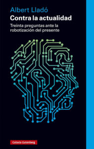 Lee más sobre el artículo Contra la actualidad, de Albert Lladó