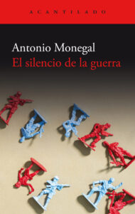 Lee más sobre el artículo El silencio de la guerra, de Antonio Monegal