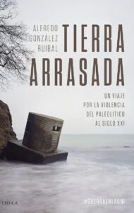 Lee más sobre el artículo Tierra arrasada, de Alfredo González Ruibal