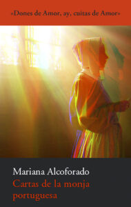 Lee más sobre el artículo «Dones de Amor, ay, cuitas de Amor». Sor Mariana Alcoforado