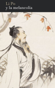Lee más sobre el artículo Li Po y la melancolía