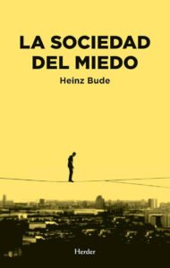 Lee más sobre el artículo La sociedad del miedo, de Heinz Bude