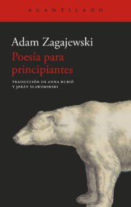 Lee más sobre el artículo Poesía para principiantes, de Adam Zagajevski