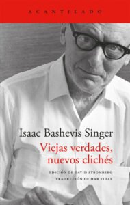 Lee más sobre el artículo Viejas verdades, nuevos clichés, de I.B. Singer