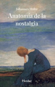 Lee más sobre el artículo Anatomía de la nostalgia, de Johannes Hofer